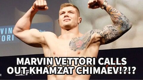 MARVIN VETTORI CALLS OUT KHAMZAT CHIMAEV!?!?