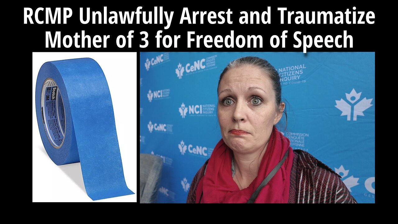 RCMP Unlawfully Arrest and Traumatize Mother of 3 for Freedom of Speech