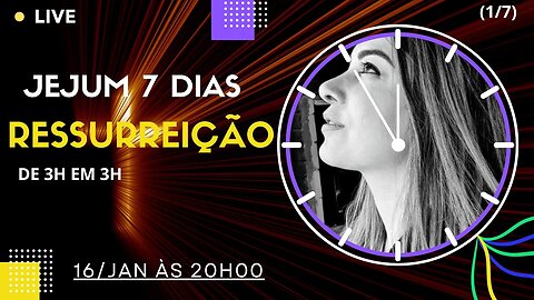 (1/7) Live Jejum RESSURREIÇÃO. Dia 1