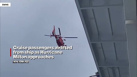Cruise passengers airlifted from ship off FLA coast ahead of Hurricane Milton’s wrath