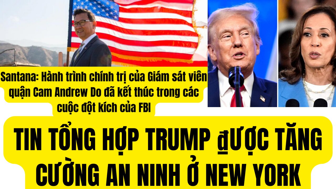 Tin Tổng Hơp 18/9/2024 Trump ₫ược Tăng Cường An Ninh Khi ₫ến New York