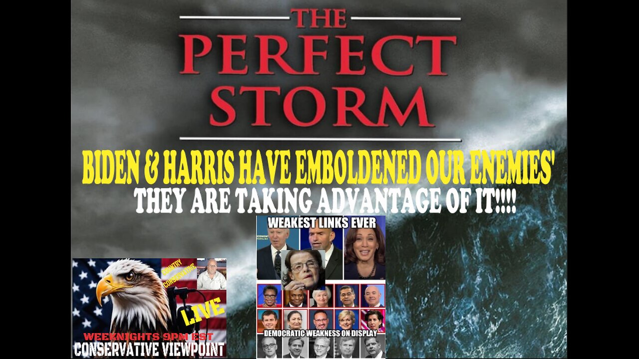 IT'S THE PERFECT STORM OF INCOMPETENCE, WEAKNESS THAT HARRIS AND BIDEN EMBOLDENED OUR ENEMIES