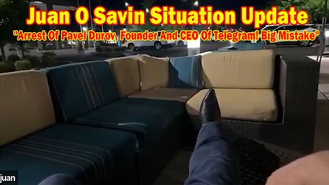 Juan O Savin Situation Update: "Arrest Of Pavel Durov, Founder And CEO Of Telegram! Big Mistake"