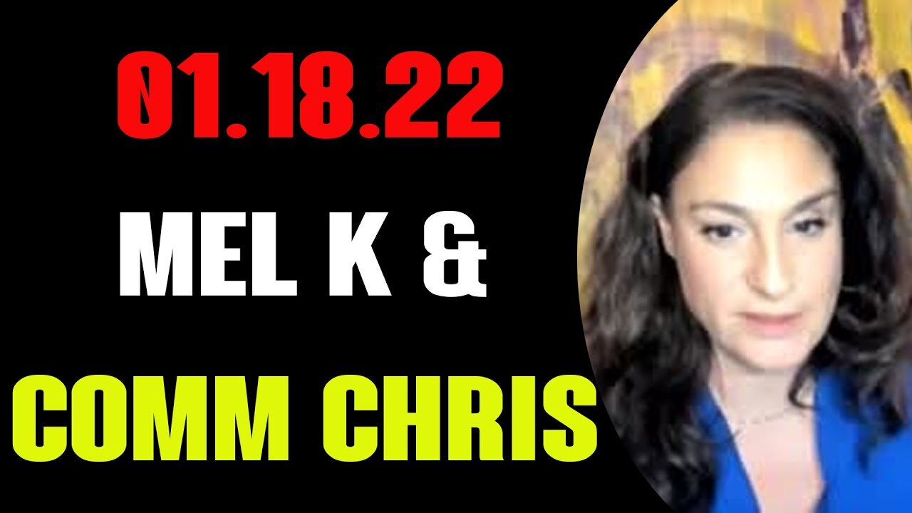 MEL K COMM EXPERT CHIS HUGE NEWS UPDATES TODAYS JAN 19TH 2022