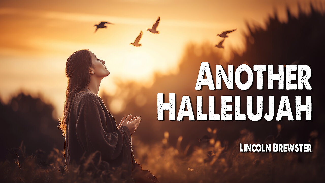 Another Hallelujah | Lincoln Brewster (Worship Lyric Video)