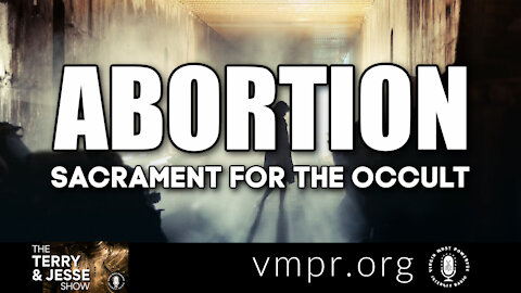 14 Jun 21, The Terry and Jesse Show: Abortion: Sacrament for the Occult