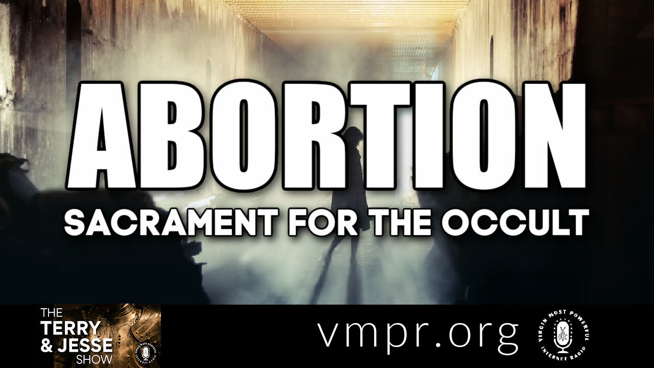 14 Jun 21, The Terry and Jesse Show: Abortion: Sacrament for the Occult