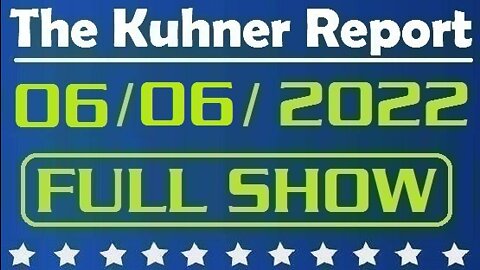 The Kuhner Report 06/06/2022 [FULL SHOW] Ex-Trump adviser Peter Navarro indicted for defying January 6th panel; Biden regime begins to jail its political opponents