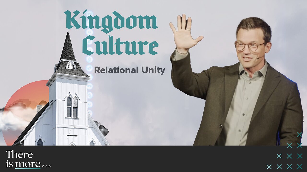 Relational Unity | 'Kingdom Culture' Week Two