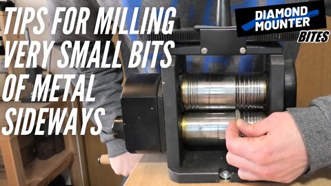 Milling Small Bits of Metal Sideways Advise