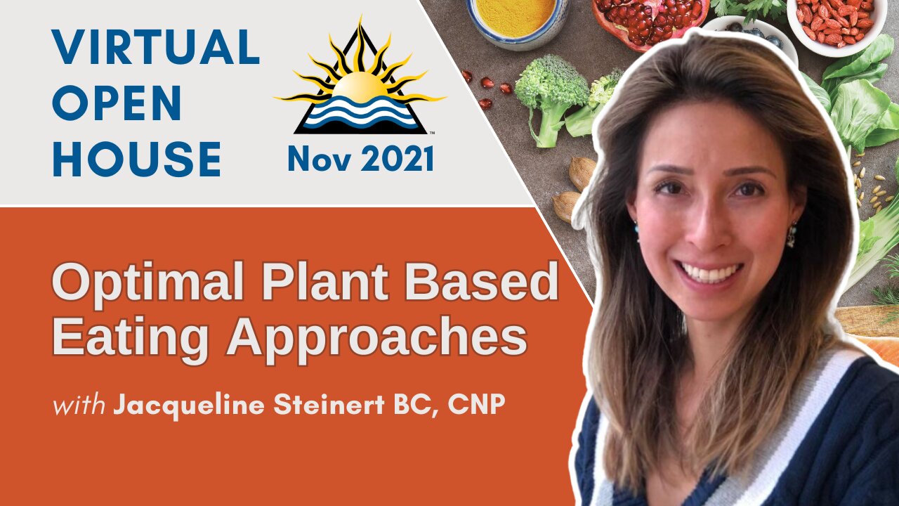 IHN Virtual Open House | November 2021 | Optimal Plant Based Eating Approaches