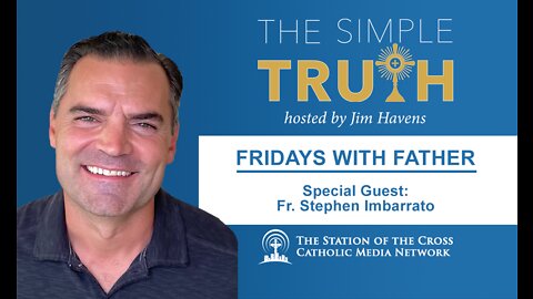 Fridays with Fr. Stephen Imbarrato - 1/21/22