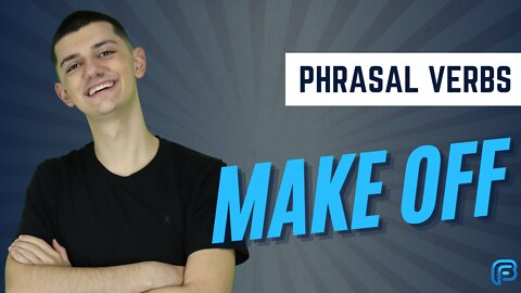 MAKE OFF | O que significa esse PHRASAL VERB?