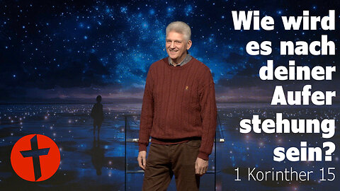 Wie wird es nach deiner Auferstehung sein? | 1 Korinther 15 | Gert Hoinle