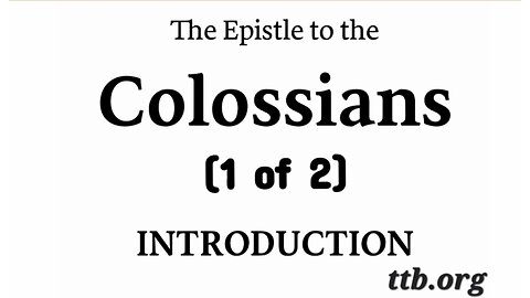 The Epistle to the Colossians (Bible Study) (Introduction) (1 of 2)