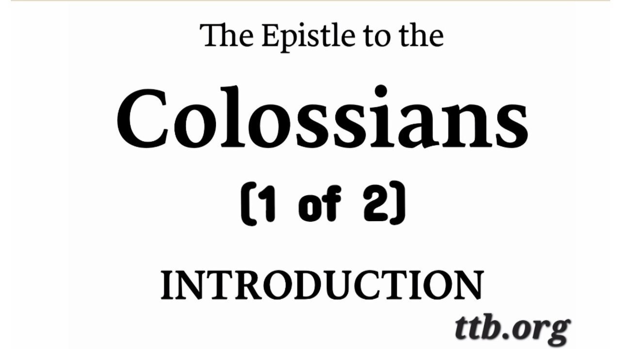 The Epistle to the Colossians (Bible Study) (Introduction) (1 of 2)
