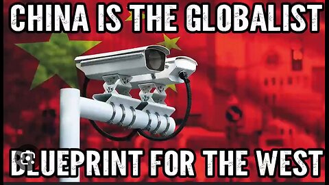 CHINA IS THE GLOBALIST BLUEPRINT FOR THE WEST by Wide Awake Media