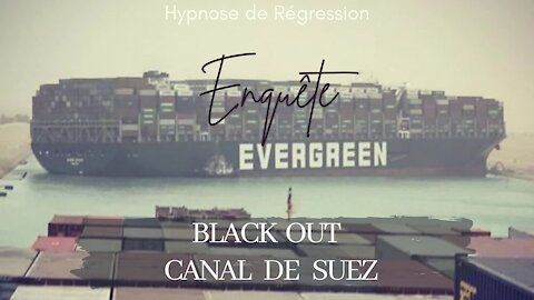 Enquête 57 - VACCIN, P-C-R, BLACK out & CANAL de SUEZ - Hypnose Conscience Libérée