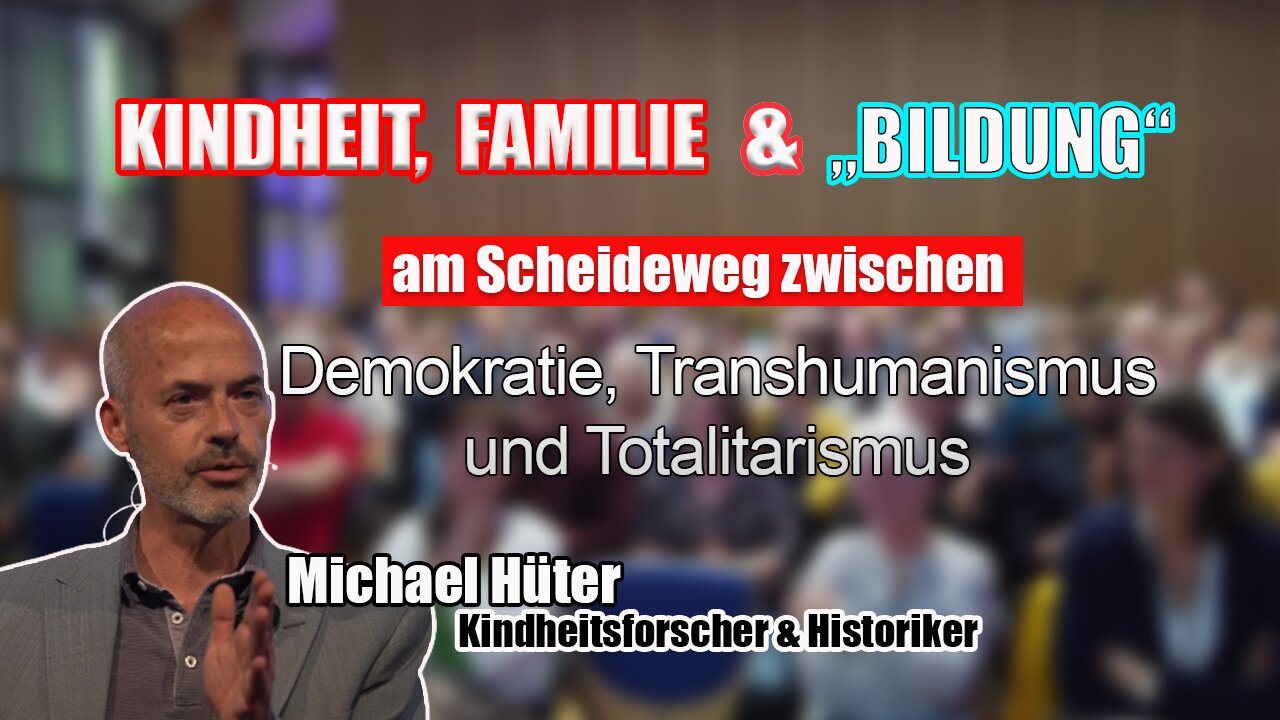 Kindheit, Familie & "Bildung" Am Scheideweg zwischen Demokratie, Transhumanismus und Totalitarismus