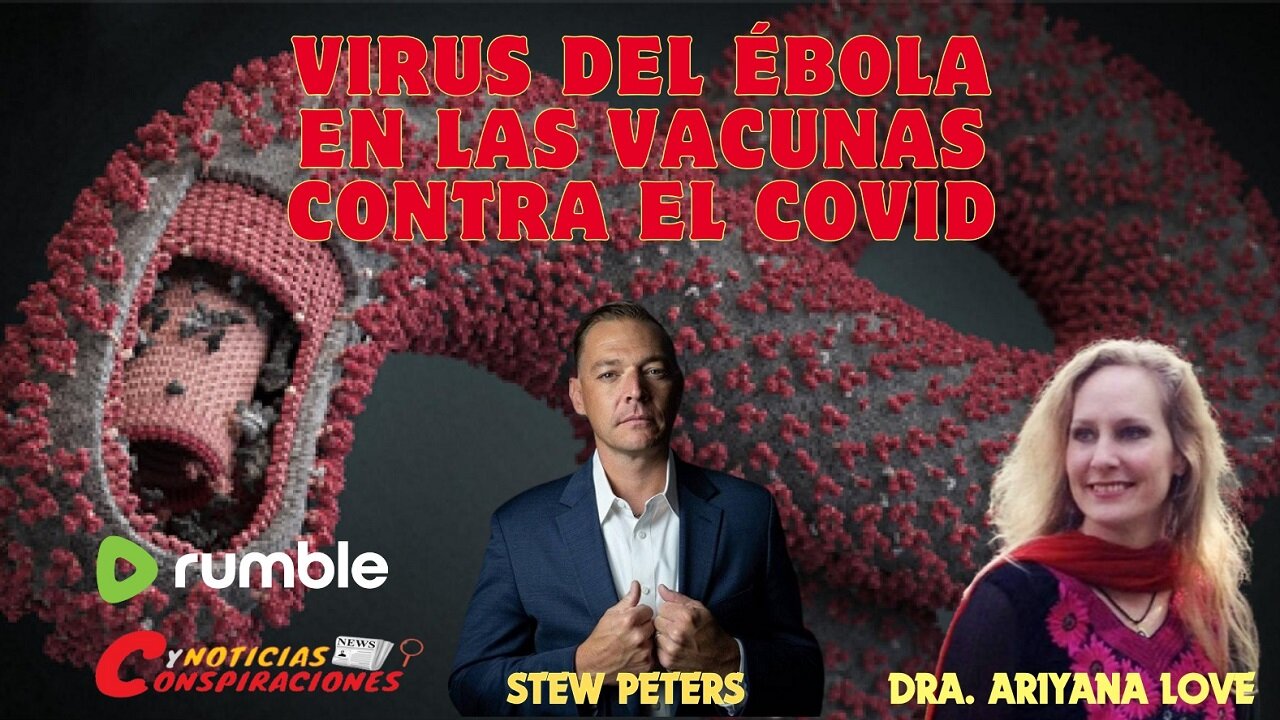 Dra. Ariyana Love - Virus del Ébola en las vacunas contra el Covid