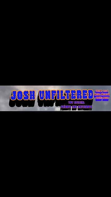 Introduction to Josh unfiltered