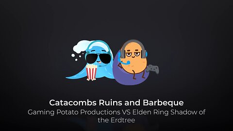 Catacombs Ruins and Barbeque. Gaming Potato Productions VS Elden Ring Shadow of the Erdtree