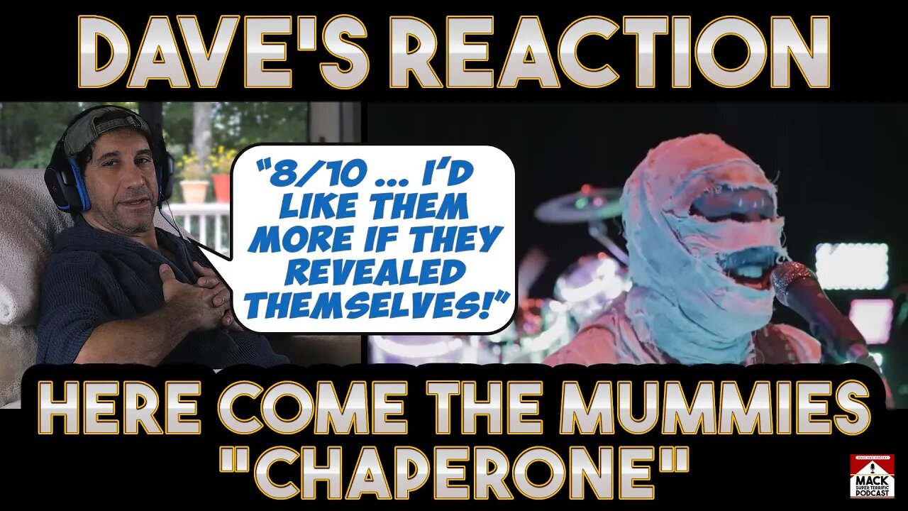 Dave's Reaction: Here Come The Mummies — Chaperone