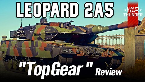 Leopard 2A5 "TopGear" Style Review in War Thunder