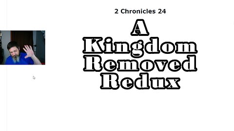 The End of The Kingdom Redux (2 Chronicles 24-36)