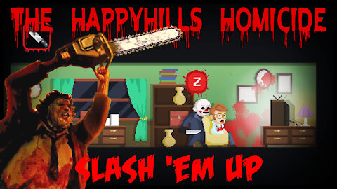 The Happyhills Homicide - Slash 'em Up