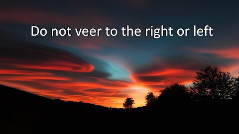 Sermon Only | Do not veer to the right or left | 2021114