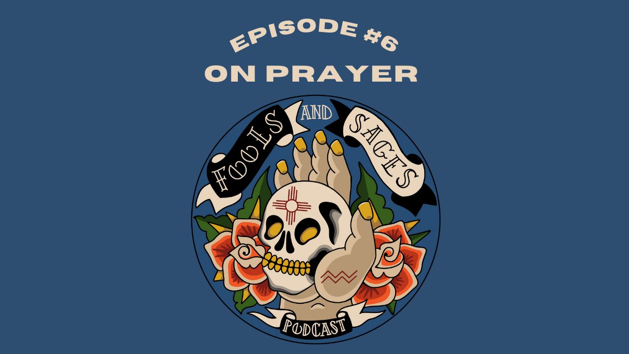 Episode #6: On Prayer