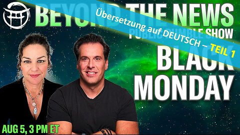 🔎 BEYOND THE NEWS - Schwarzer Montag, Teil 1 vom 05.08.2024🔥💸🔮