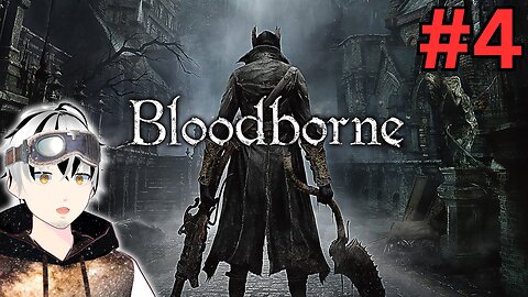 【Bloodborne】To Cainhurst Castle We Go! l #4