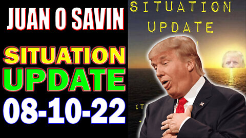 Situation Update 8/10/22 ~ Trump - FBI - Cabal - White Hats Intel ~ Juan O Savin