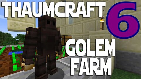 Lets Play Minecraft Thaumcraft 6 ep 16 - Golem Farming