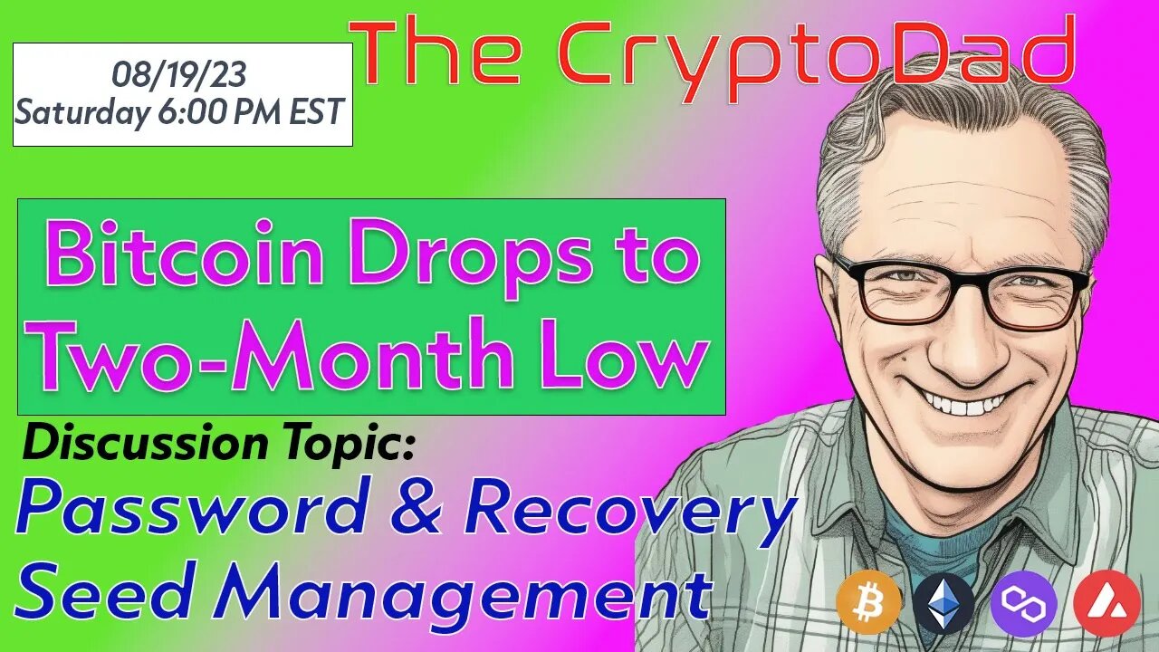 CryptoDad’s Live Q & A 6 PM EST Saturday 08-19-23 Bitcoin Price Drops to a Two-Month Low