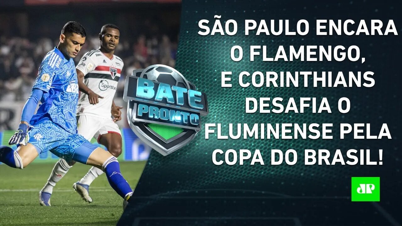 É HOJE! São Paulo x Flamengo e Fluminense x Corinthians ABREM as SEMIS da Copa-BR! | BATE-PRONTO