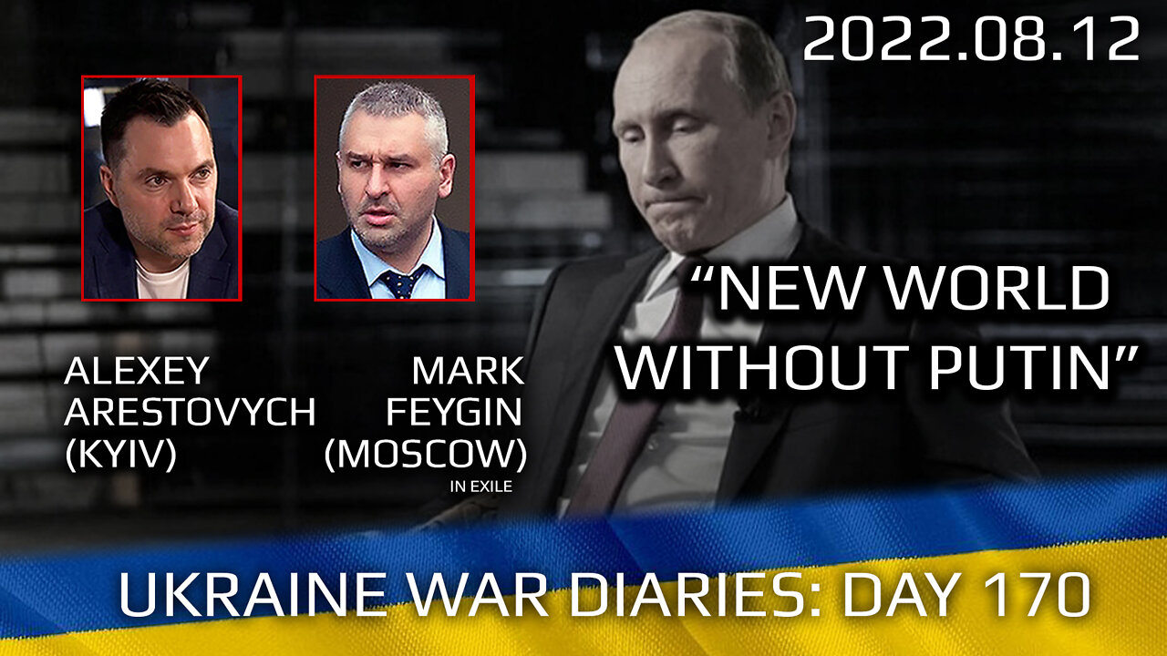 War Day 170: war diaries w/Advisor to Ukraine President, Intel Officer @Alexey Arestovych & #Feygin