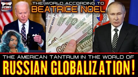 THE AMERICAN TANTRUM IN THE WORLD OF RUSSIAN GLOBALIZATION! | BEATRICE NOEL