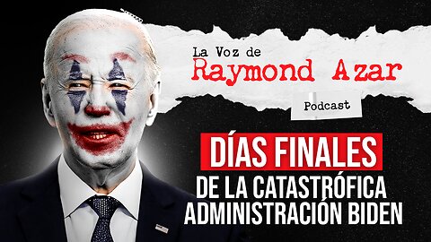 Días finales de la catastrófica administración Biden - Episodio 60