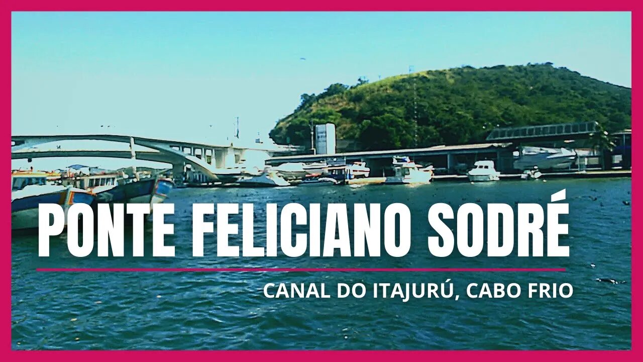 💚💛💙🐠PONTE FELICIANO SODRÉ - CANAL DO ITAJURU - 🌞CABO FRIO