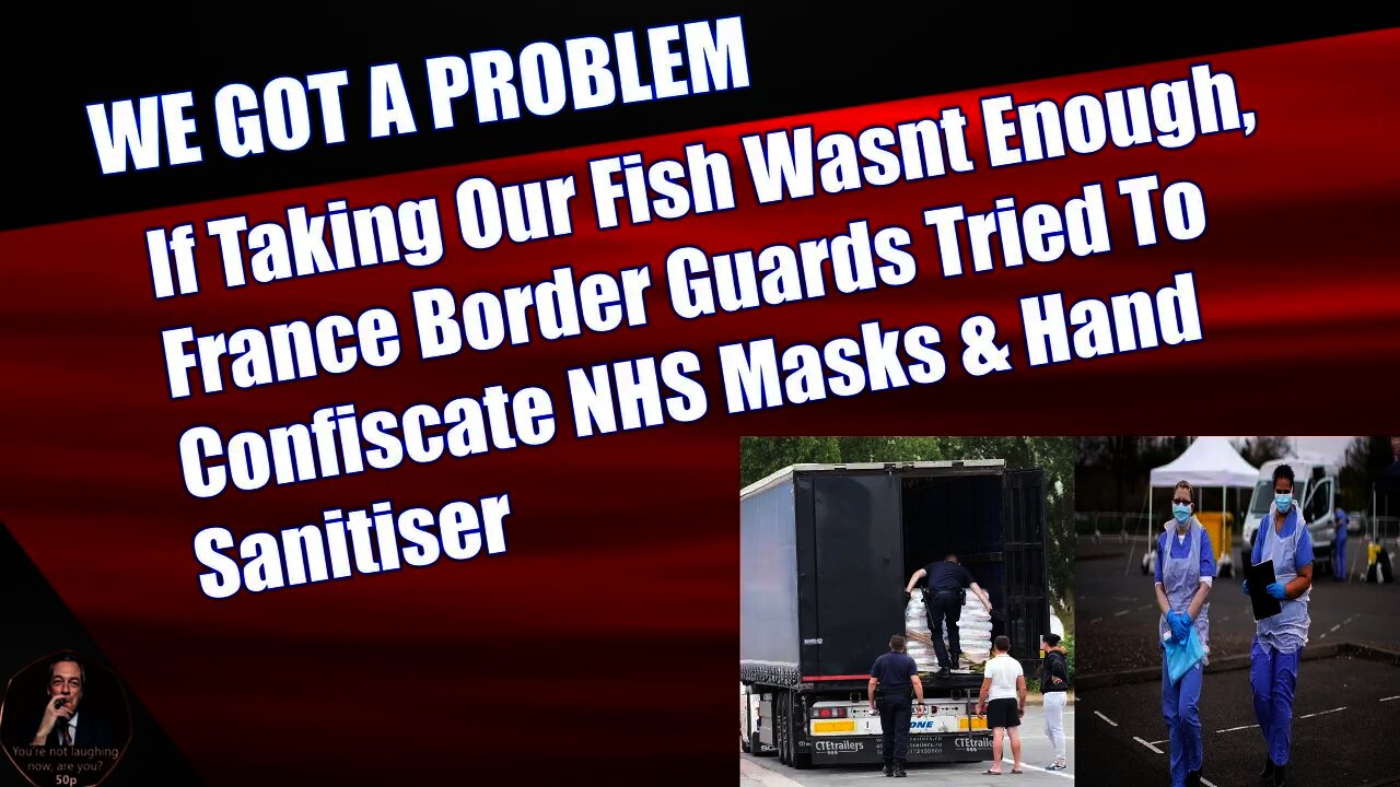 Taking Our Fish Wasn't Enough, French Border Guards Tried To Confiscate NHS Masks & Hand Sanitiser