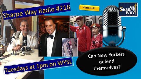 Sharpe Way Radio # 218: Can New Yorkers defend themselves? WYSL Radio at 1pm.