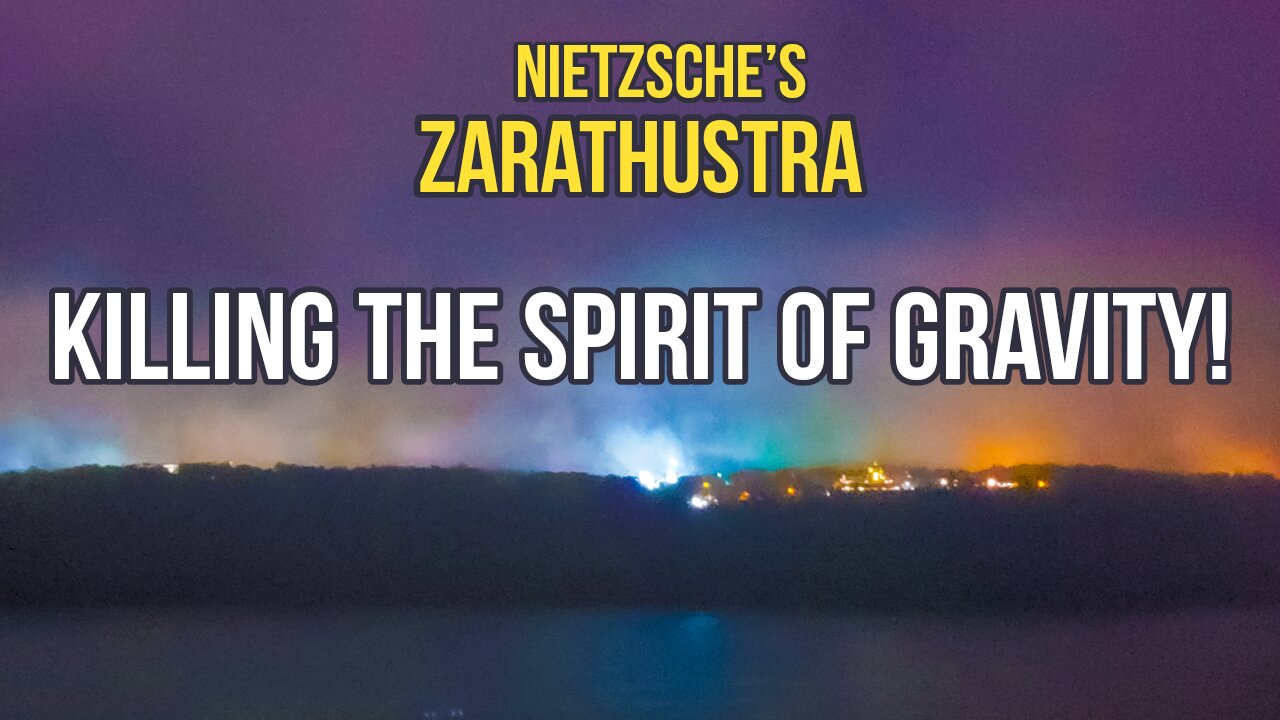 Killing the Spirit of Gravity: A Reading from Nietzsche's Zarathustra