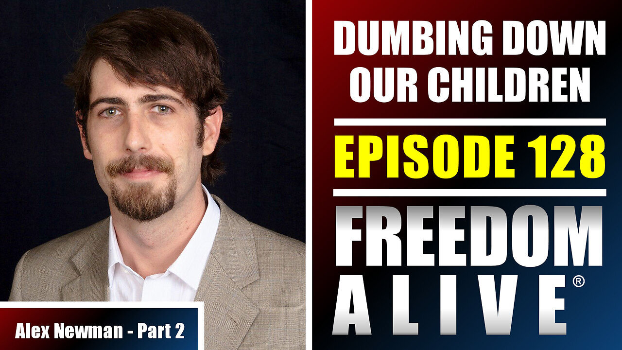 Dumbing Down Our Children - Alex Newman - Freedom Alive® Ep128