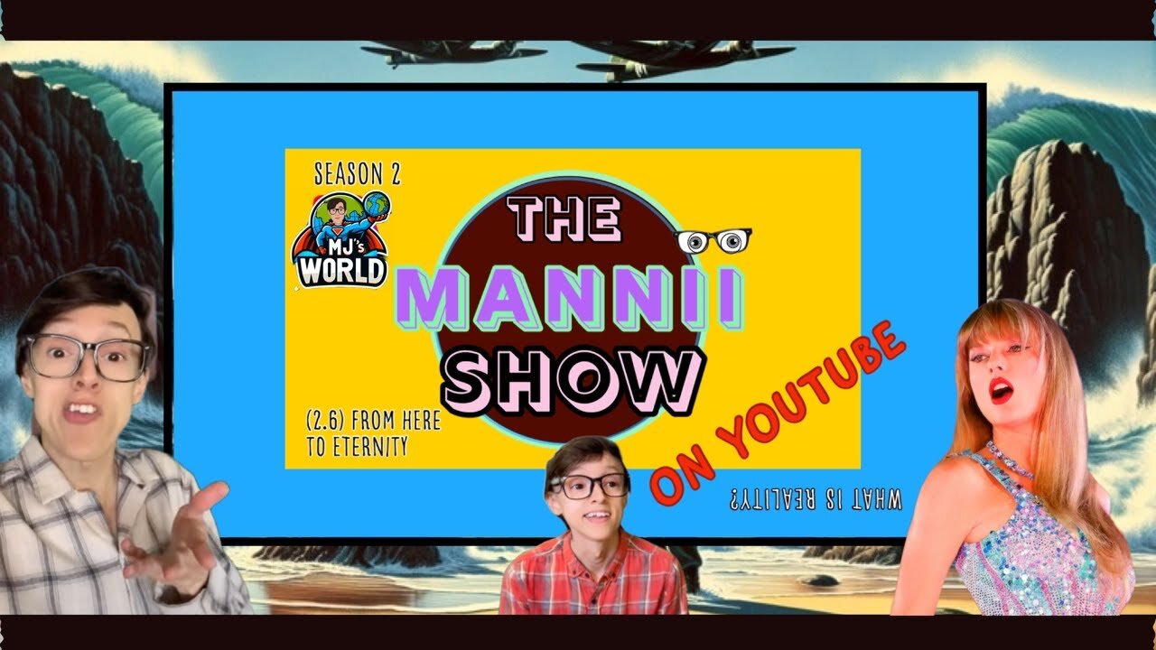 The Mannii Show on YouTube (2.6) From Here to Eternity (MJ's World)