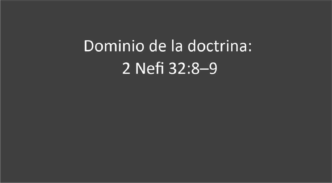 Dominio de la Doctrina 2 Nefi 32:8-9