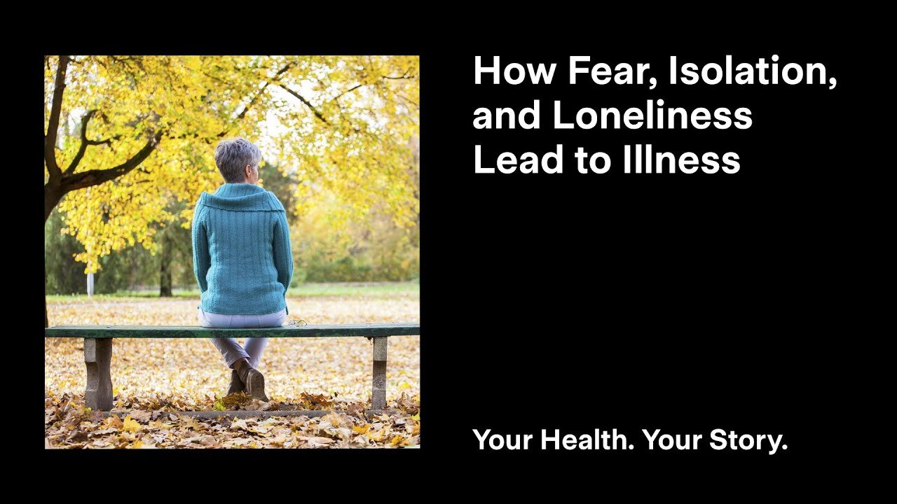 How Fear, Isolation, and Loneliness Lead to Illness