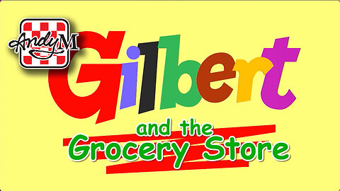 Gilbert and the Grocery Store